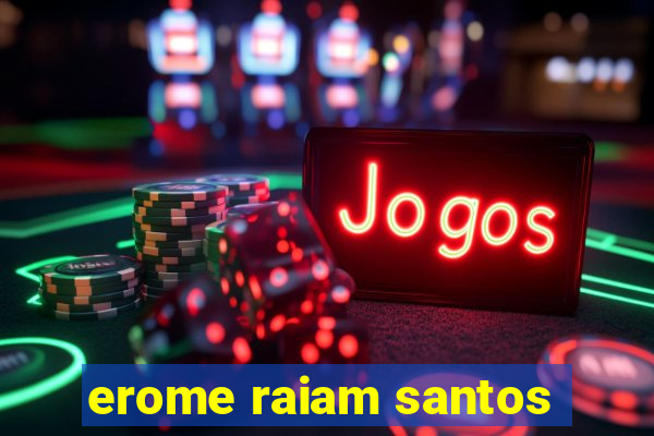 erome raiam santos