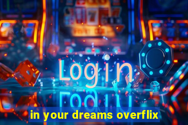 in your dreams overflix