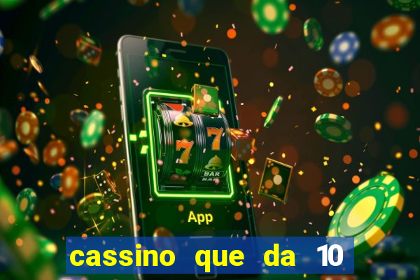 cassino que da 10 reais no cadastro