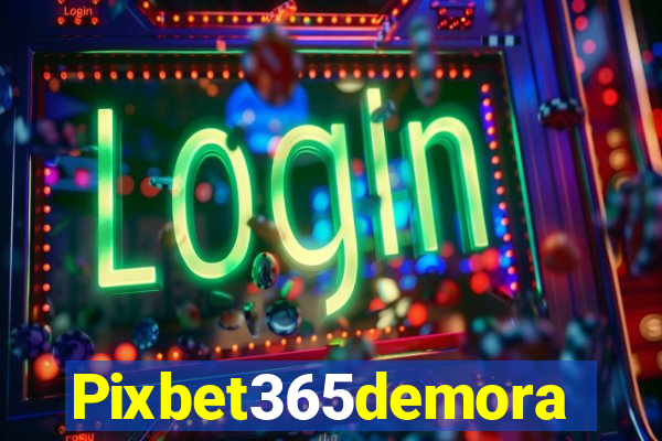 Pixbet365demora