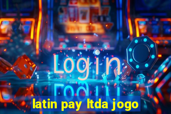latin pay ltda jogo