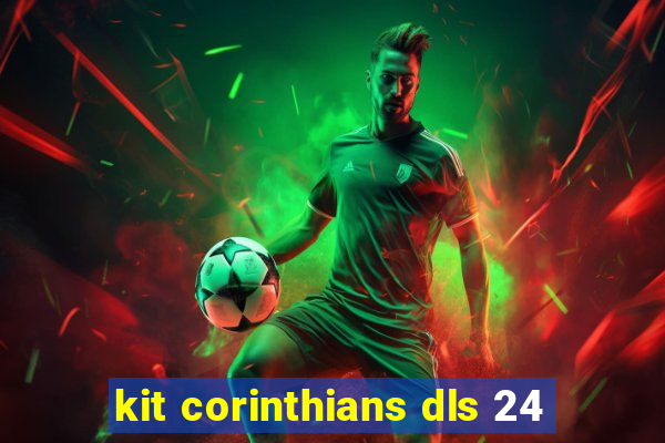 kit corinthians dls 24
