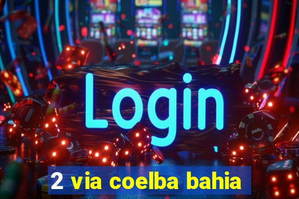 2 via coelba bahia