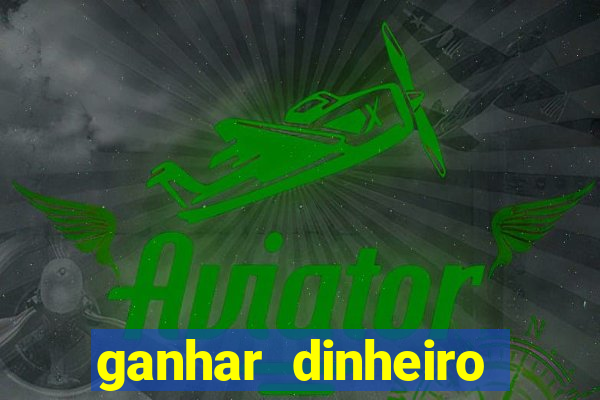ganhar dinheiro jogando sem depositar nada