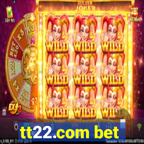 tt22.com bet