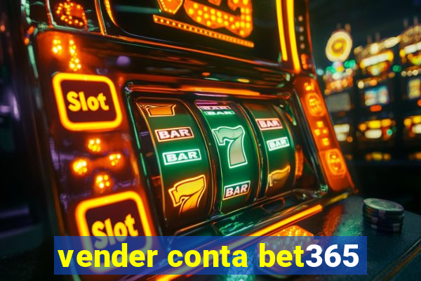 vender conta bet365