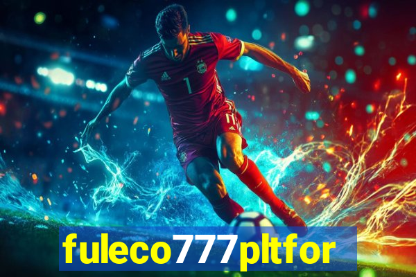 fuleco777pltfor