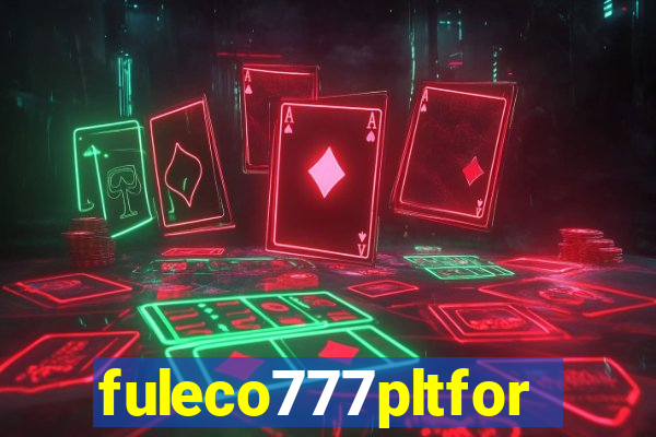 fuleco777pltfor