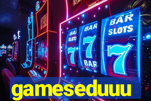 gameseduuu