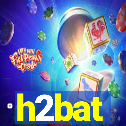 h2bat