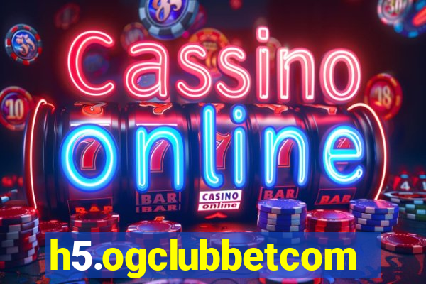h5.ogclubbetcom
