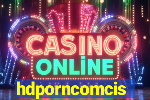 hdporncomcis