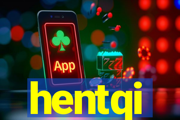 hentqi