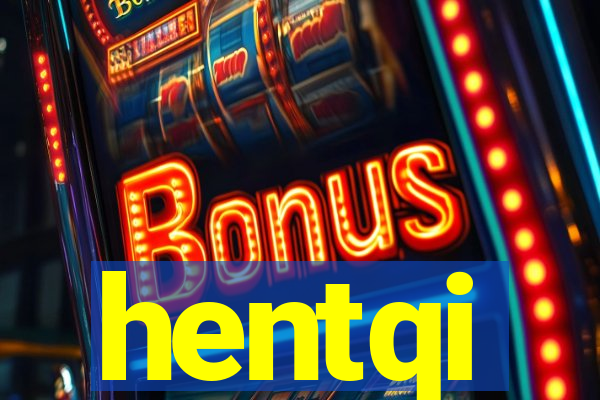 hentqi