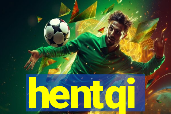 hentqi