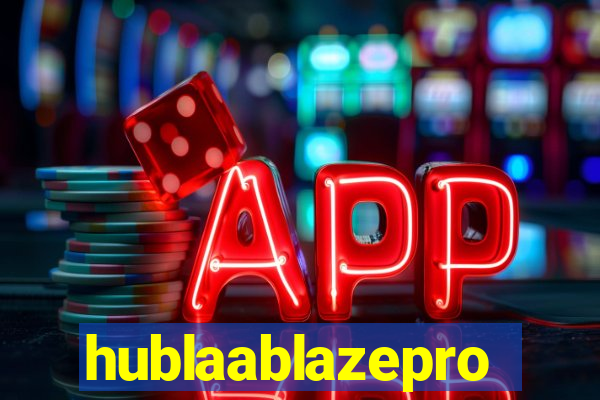 hublaablazepro