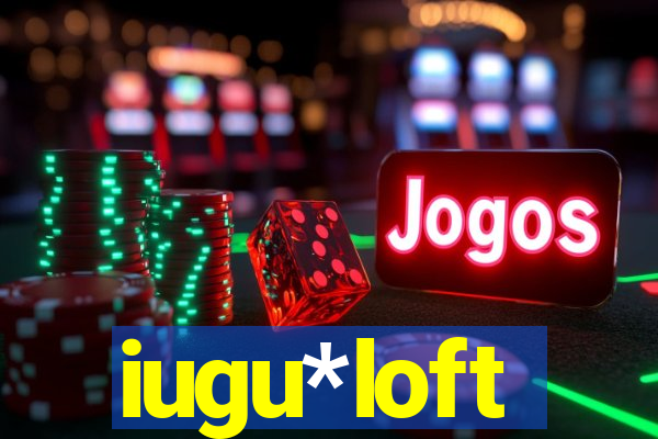 iugu*loft