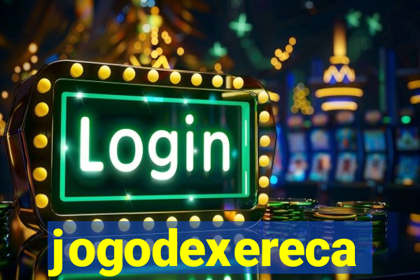 jogodexereca