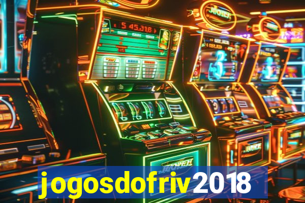 jogosdofriv2018