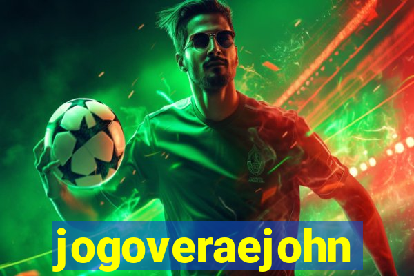 jogoveraejohn
