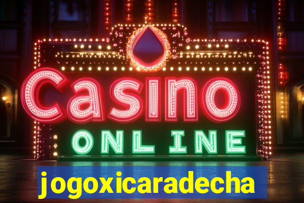 jogoxicaradecha