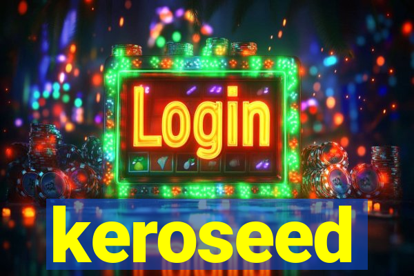 keroseed