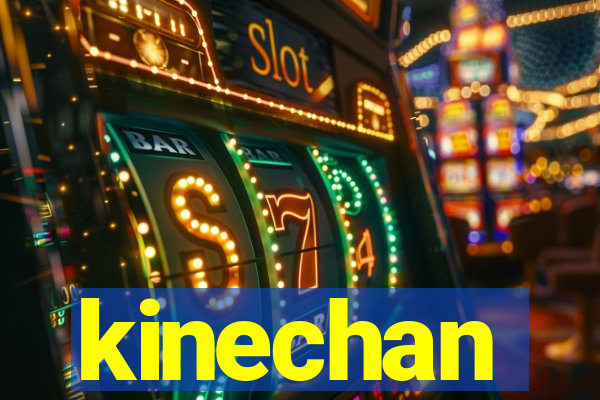 kinechan