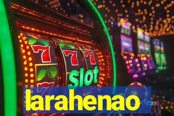 larahenao