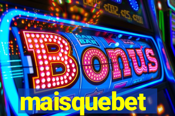 maisquebet