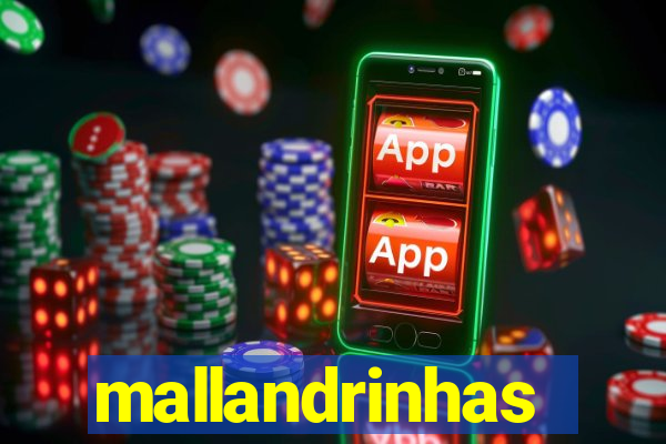 mallandrinhas