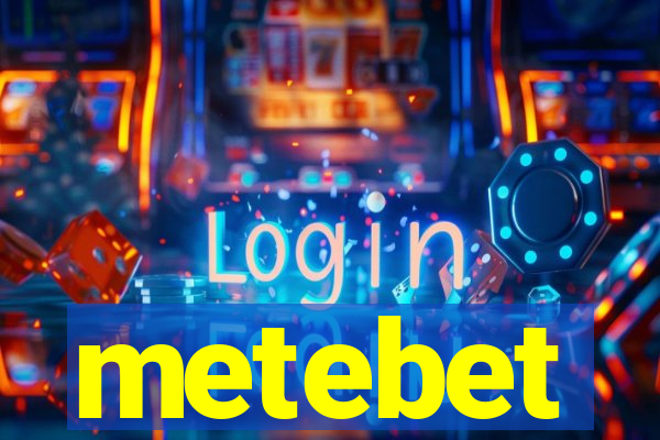 metebet