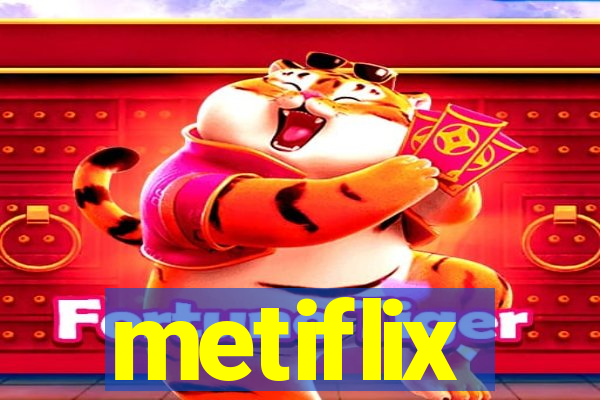 metiflix