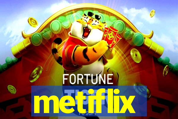 metiflix