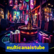 multicanaistube