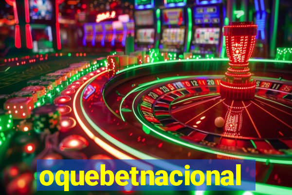 oquebetnacional