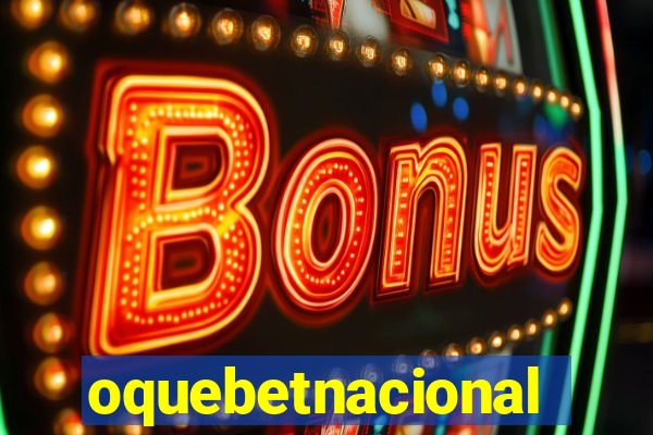 oquebetnacional