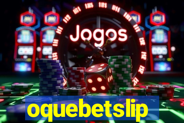 oquebetslip