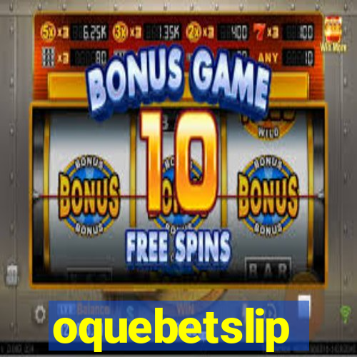 oquebetslip