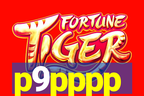 p9pppp