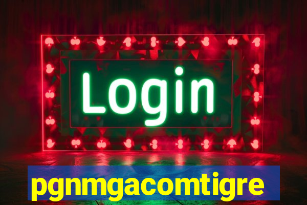 pgnmgacomtigre