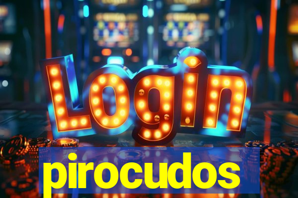 pirocudos