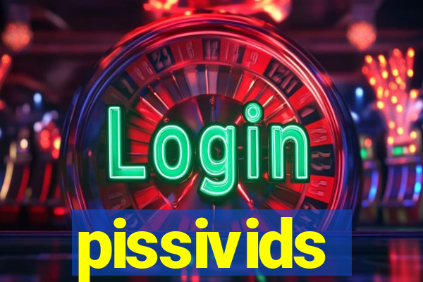 pissivids
