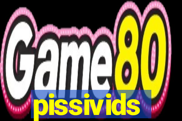 pissivids