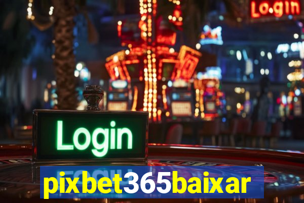 pixbet365baixar