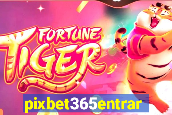 pixbet365entrar