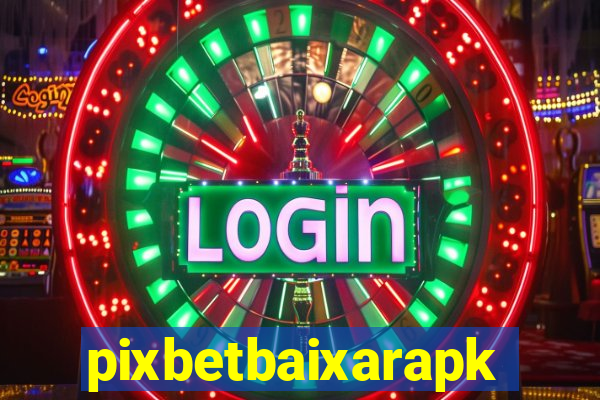 pixbetbaixarapk
