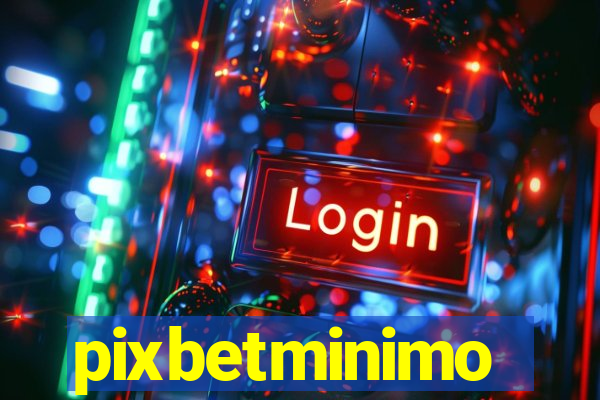 pixbetminimo