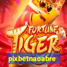 pixbetnaoabre