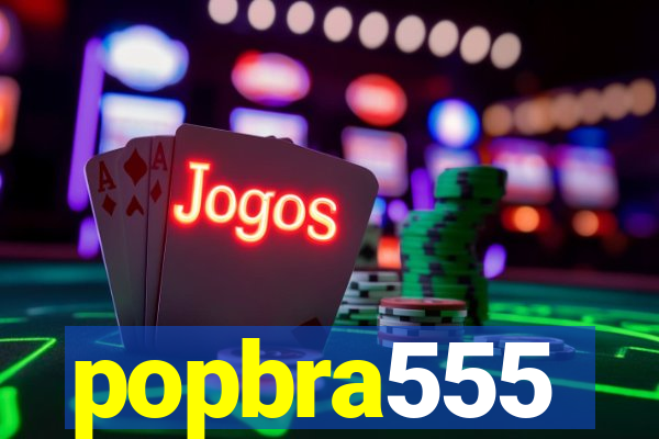 popbra555