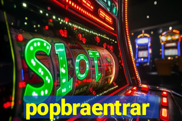 popbraentrar
